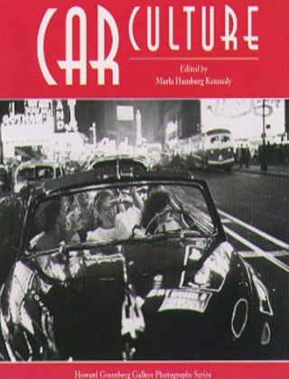 Car Culture: By Marla Hamburg Kennedy and Howard Greenberg Car Culture: By Marla Hamburg Kennedy and Howard Greenberg